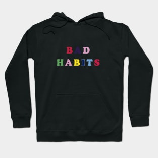 Bad habits Hoodie